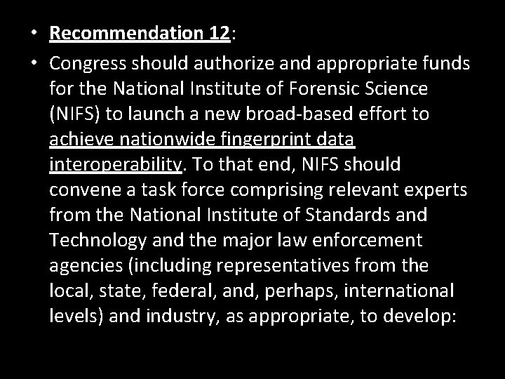  • Recommendation 12: • Congress should authorize and appropriate funds for the National