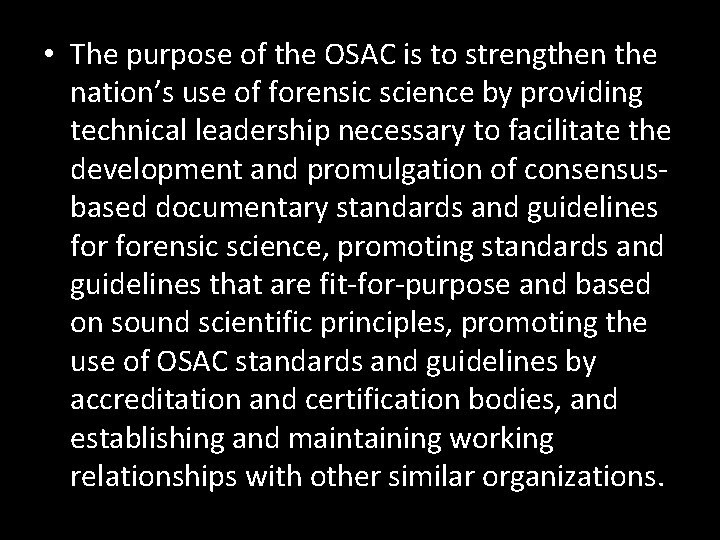  • The purpose of the OSAC is to strengthen the nation’s use of