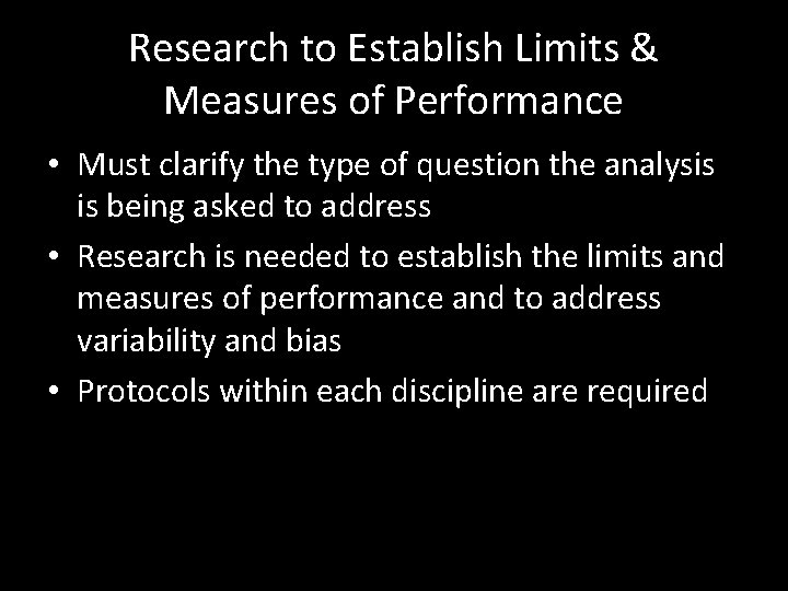 Research to Establish Limits & Measures of Performance • Must clarify the type of