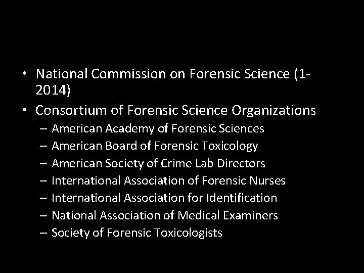  • National Commission on Forensic Science (12014) • Consortium of Forensic Science Organizations