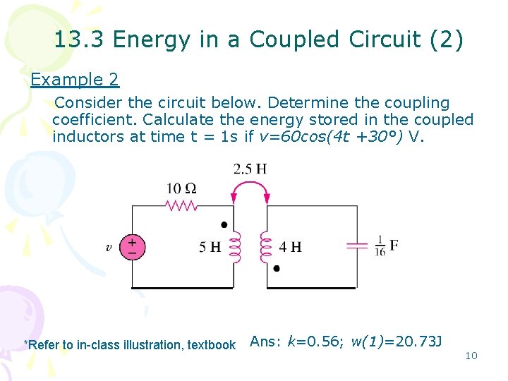 13. 3 Energy in a Coupled Circuit (2) Example 2 Consider the circuit below.