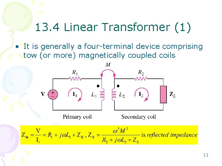 13. 4 Linear Transformer (1) • It is generally a four-terminal device comprising tow