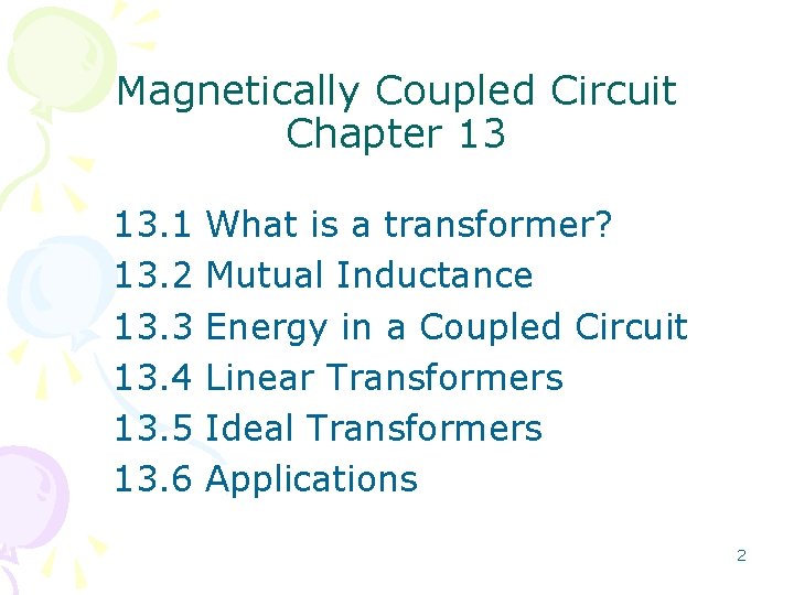 Magnetically Coupled Circuit Chapter 13 13. 1 13. 2 13. 3 13. 4 13.