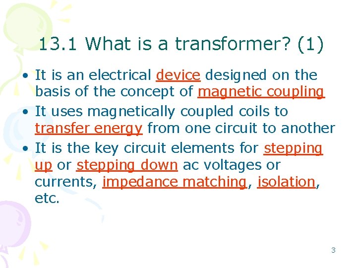 13. 1 What is a transformer? (1) • It is an electrical device designed