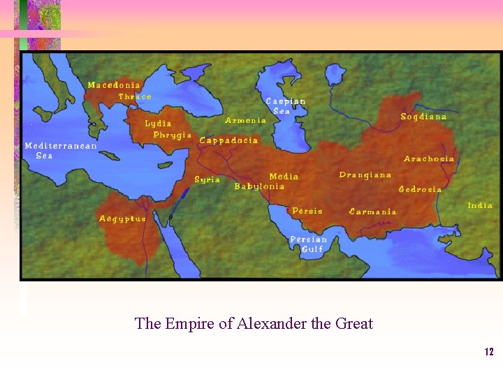 The Empire of Alexander the Great 12 