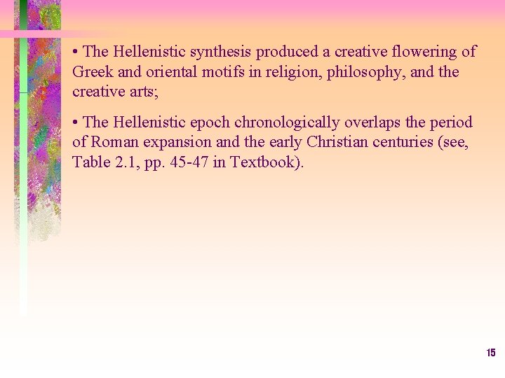  • The Hellenistic synthesis produced a creative flowering of Greek and oriental motifs