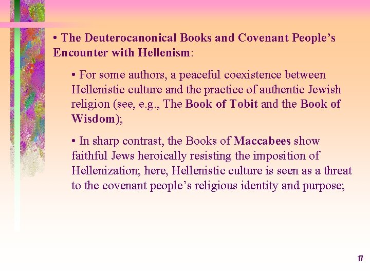  • The Deuterocanonical Books and Covenant People’s Encounter with Hellenism: • For some