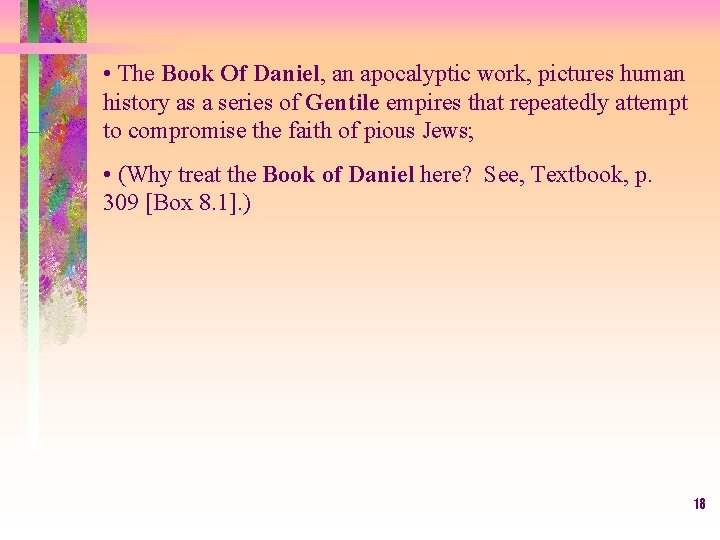  • The Book Of Daniel, an apocalyptic work, pictures human history as a