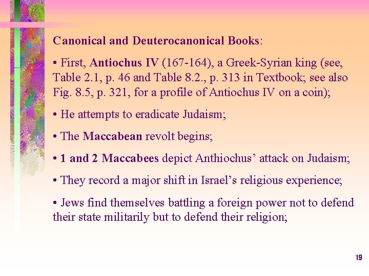 Canonical and Deuterocanonical Books: • First, Antiochus IV (167 -164), a Greek-Syrian king (see,