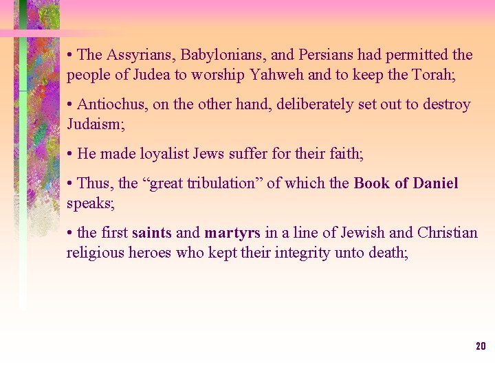  • The Assyrians, Babylonians, and Persians had permitted the people of Judea to