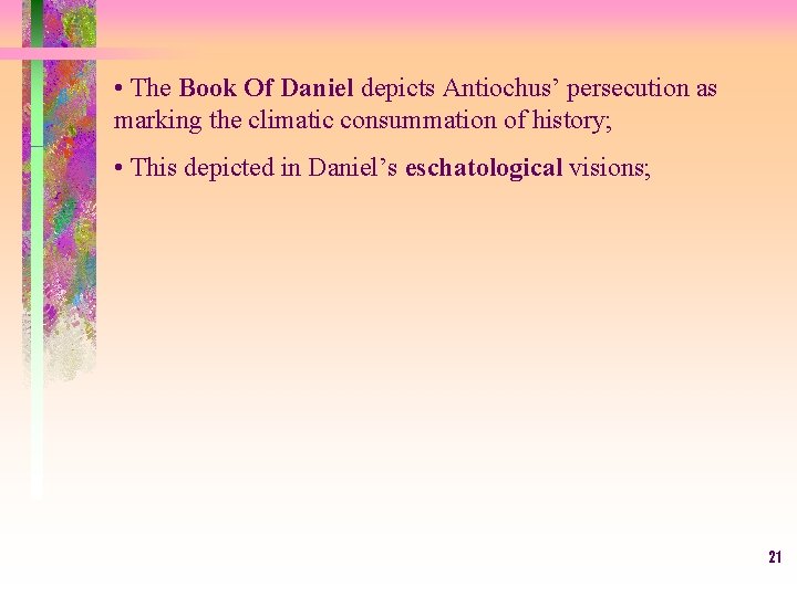 • The Book Of Daniel depicts Antiochus’ persecution as marking the climatic consummation