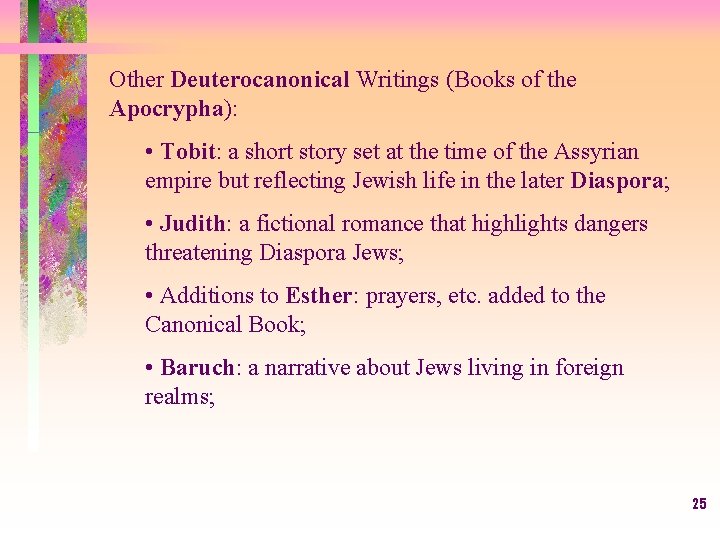 Other Deuterocanonical Writings (Books of the Apocrypha): • Tobit: a short story set at