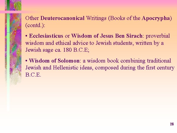 Other Deuterocanonical Writings (Books of the Apocrypha) (contd. ): • Ecclesiasticus or Wisdom of