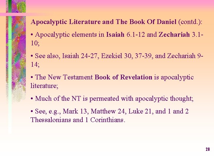 Apocalyptic Literature and The Book Of Daniel (contd. ): • Apocalyptic elements in Isaiah