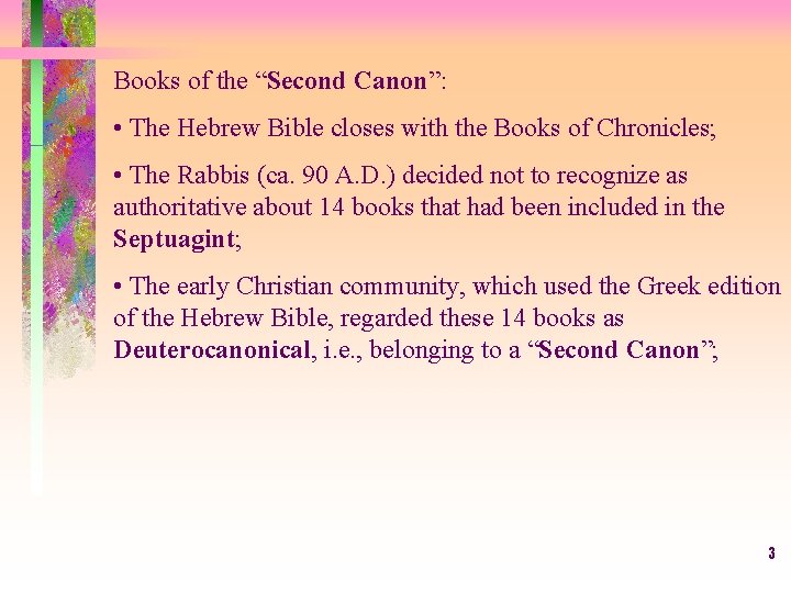 Books of the “Second Canon”: • The Hebrew Bible closes with the Books of