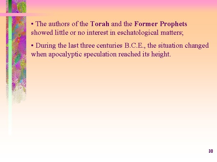  • The authors of the Torah and the Former Prophets showed little or