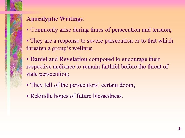 Apocalyptic Writings: • Commonly arise during times of persecution and tension; • They are