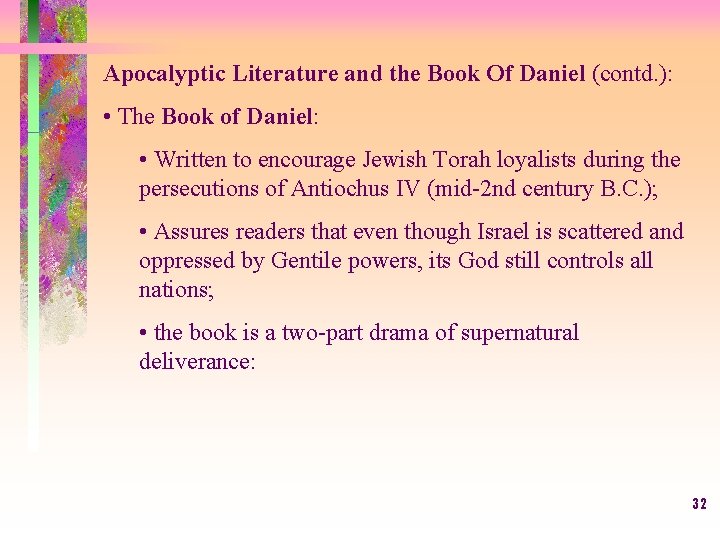 Apocalyptic Literature and the Book Of Daniel (contd. ): • The Book of Daniel: