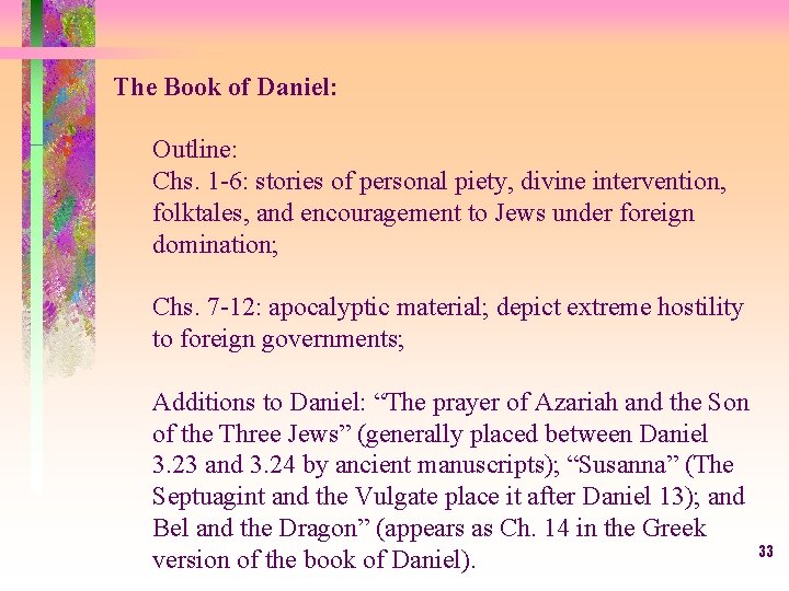 The Book of Daniel: Outline: Chs. 1 -6: stories of personal piety, divine intervention,