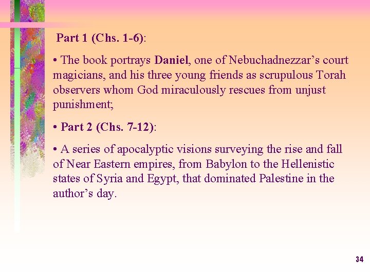 Part 1 (Chs. 1 -6): • The book portrays Daniel, one of Nebuchadnezzar’s court