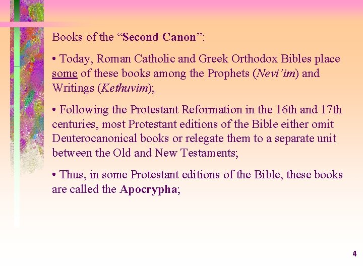 Books of the “Second Canon”: • Today, Roman Catholic and Greek Orthodox Bibles place