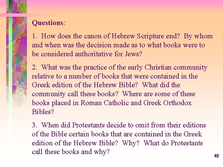 Questions: 1. How does the canon of Hebrew Scripture end? By whom and when