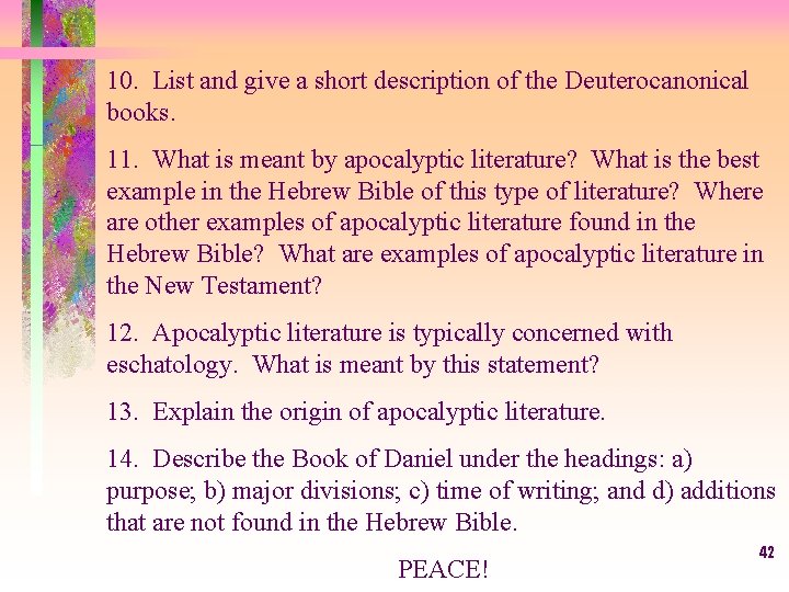 10. List and give a short description of the Deuterocanonical books. 11. What is