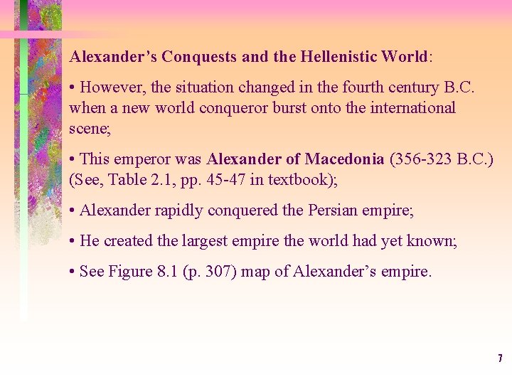 Alexander’s Conquests and the Hellenistic World: • However, the situation changed in the fourth