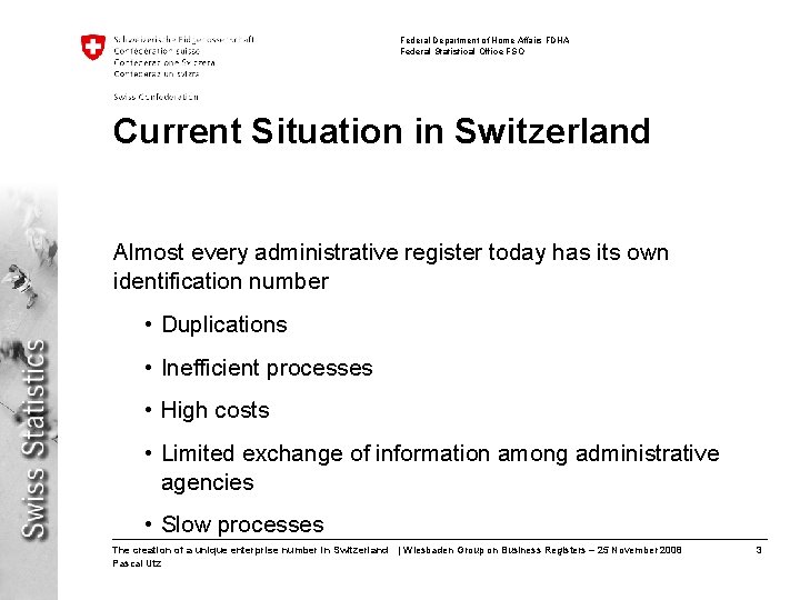 Federal Department of Home Affairs FDHA Federal Statistical Office FSO Current Situation in Switzerland