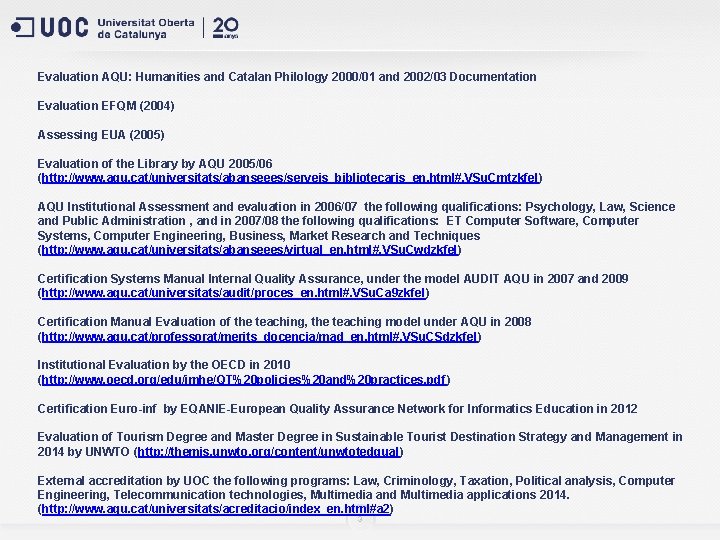 Evaluation AQU: Humanities and Catalan Philology 2000/01 and 2002/03 Documentation Evaluation EFQM (2004) Assessing