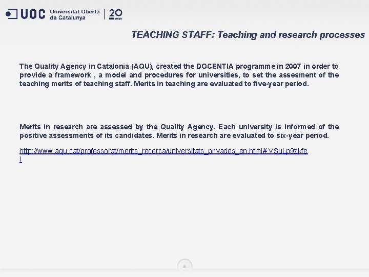 TEACHING STAFF: Teaching and research processes The Quality Agency in Catalonia (AQU), created the