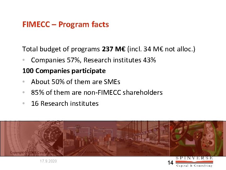 FIMECC – Program facts Total budget of programs 237 M€ (incl. 34 M€ not