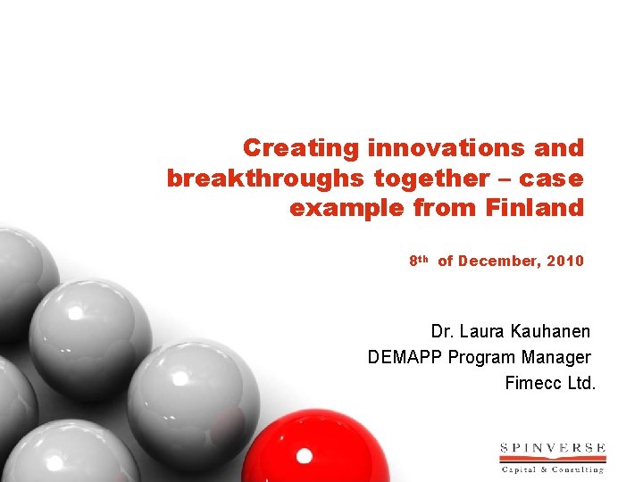 Creating innovations and breakthroughs together – case example from Finland 8 th of December,