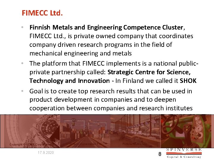 FIMECC Ltd. • Finnish Metals and Engineering Competence Cluster, FIMECC Ltd. , is private