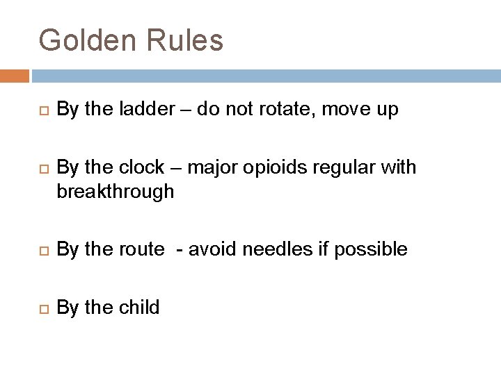Golden Rules By the ladder – do not rotate, move up By the clock