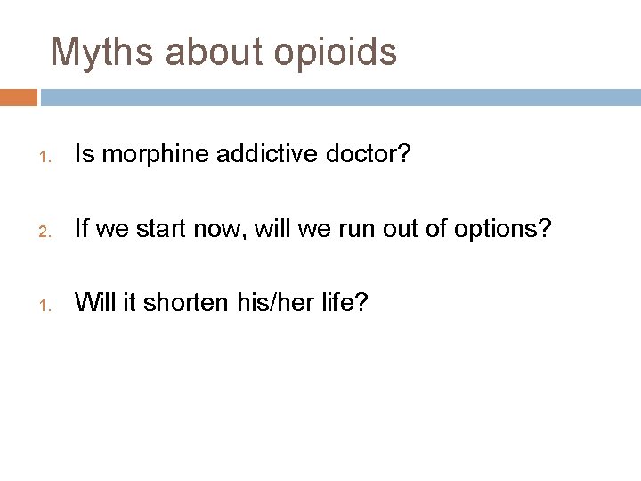 Myths about opioids 1. Is morphine addictive doctor? 2. If we start now, will