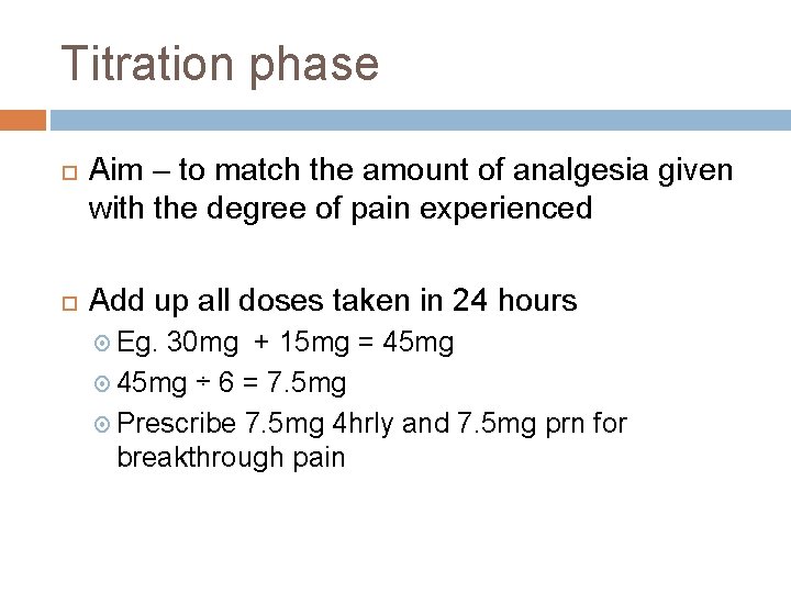 Titration phase Aim – to match the amount of analgesia given with the degree