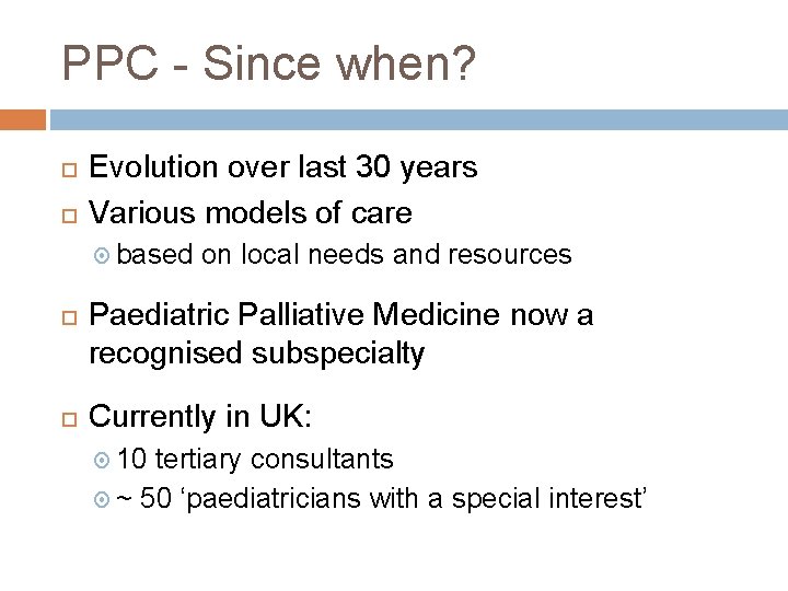 PPC - Since when? Evolution over last 30 years Various models of care based