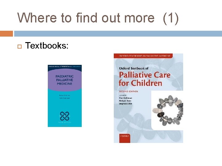 Where to find out more (1) Textbooks: 