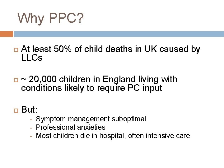 Why PPC? At least 50% of child deaths in UK caused by LLCs ~