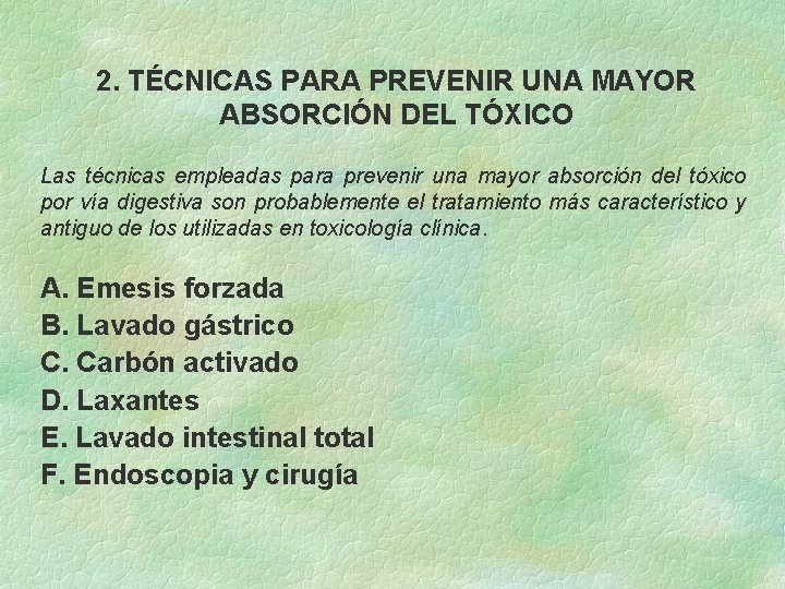2. TÉCNICAS PARA PREVENIR UNA MAYOR ABSORCIÓN DEL TÓXICO Las técnicas empleadas para prevenir