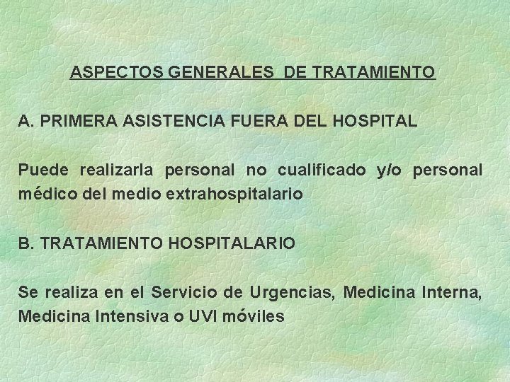 ASPECTOS GENERALES DE TRATAMIENTO A. PRIMERA ASISTENCIA FUERA DEL HOSPITAL Puede realizarla personal no