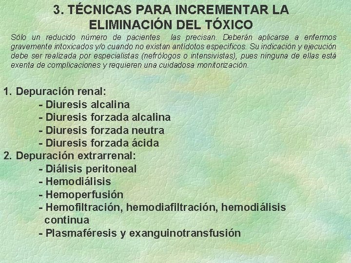 3. TÉCNICAS PARA INCREMENTAR LA ELIMINACIÓN DEL TÓXICO Sólo un reducido número de pacientes