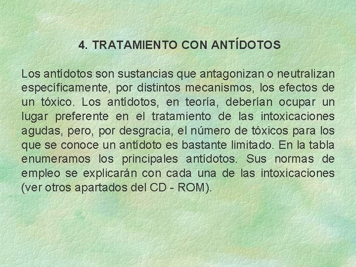 4. TRATAMIENTO CON ANTÍDOTOS Los antídotos son sustancias que antagonizan o neutralizan específicamente, por