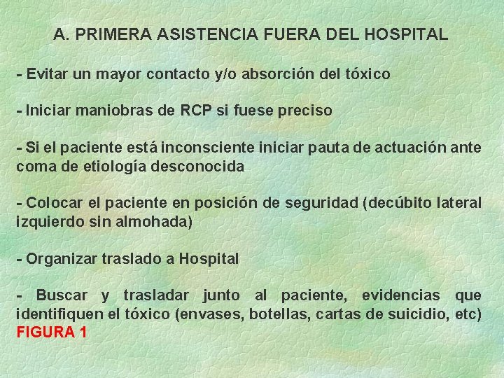 A. PRIMERA ASISTENCIA FUERA DEL HOSPITAL - Evitar un mayor contacto y/o absorción del