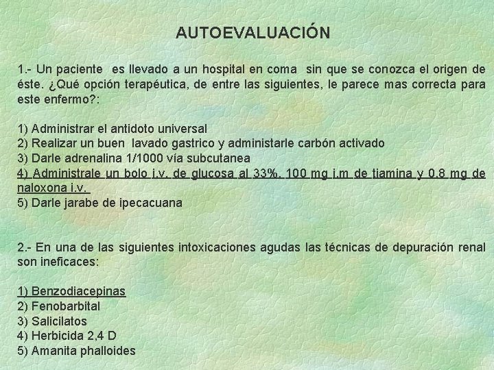 AUTOEVALUACIÓN 1. - Un paciente es llevado a un hospital en coma sin que