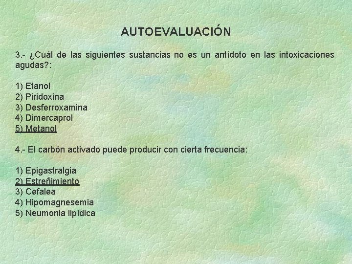 AUTOEVALUACIÓN 3. - ¿Cuál de las siguientes sustancias no es un antídoto en las