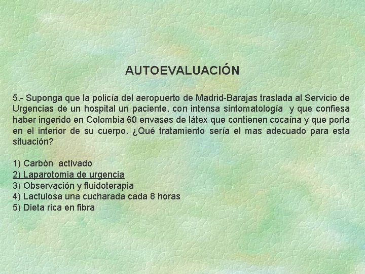 AUTOEVALUACIÓN 5. - Suponga que la policía del aeropuerto de Madrid-Barajas traslada al Servicio