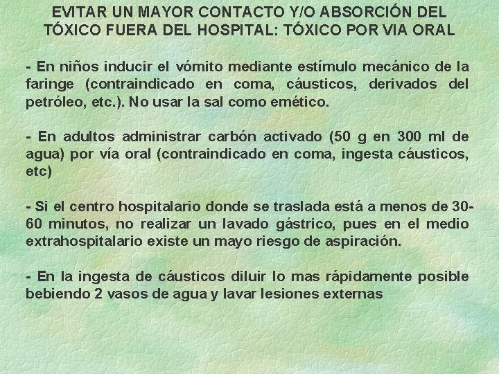 EVITAR UN MAYOR CONTACTO Y/O ABSORCIÓN DEL TÓXICO FUERA DEL HOSPITAL: TÓXICO POR VIA