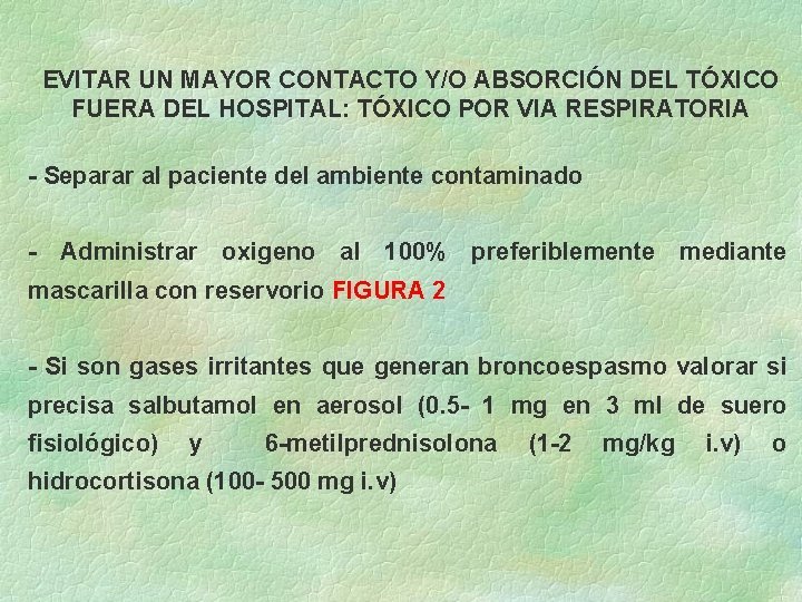 EVITAR UN MAYOR CONTACTO Y/O ABSORCIÓN DEL TÓXICO FUERA DEL HOSPITAL: TÓXICO POR VIA